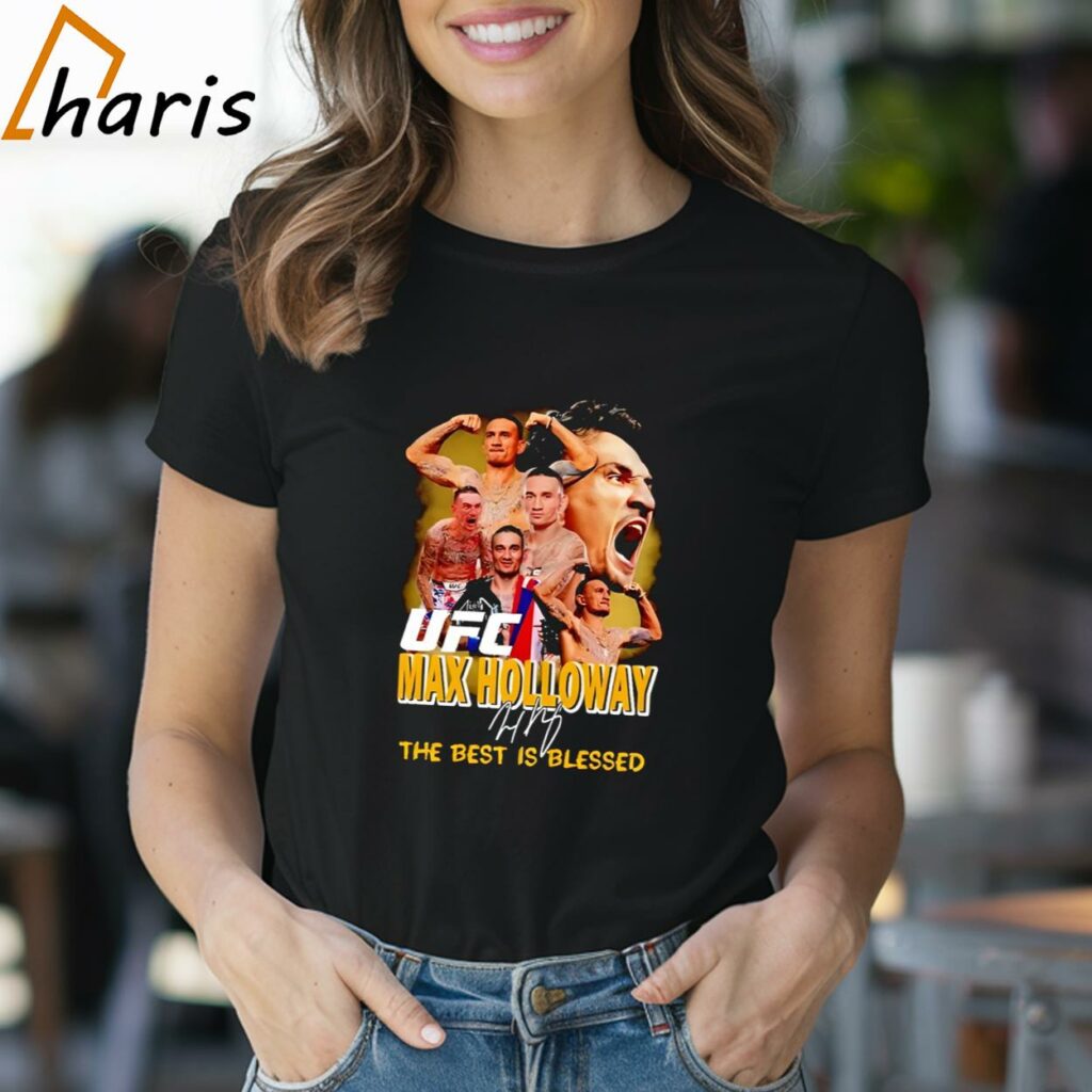 Nice UFC Max Holloway The Best Is Blessed Shirt