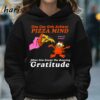 One Can Only Achieve Pizza Mind When One Knows The Meaning Gratitude Garfield Shirt 5 Hoodie