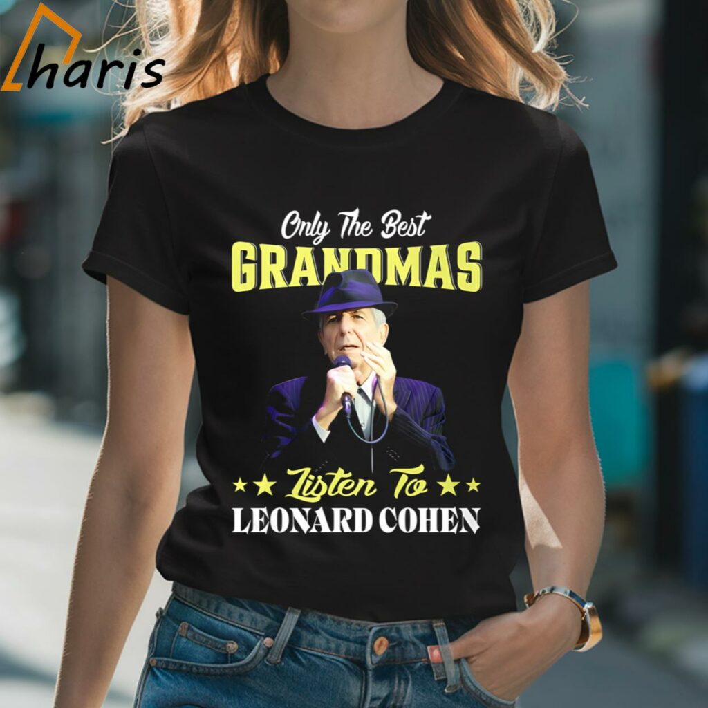 Only The Best Grandmas Listen To Leonard Cohen T-shirt