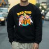 Rad Dad Goofy Funny Dad T shirts 4 Sweatshirt
