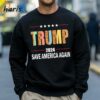 Save America Again Trump 2024 T shirt 4 Sweatshirt