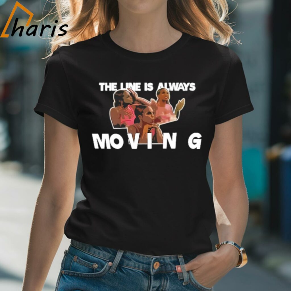 The Line Is Always Moving Candiace Dillard Shirt