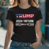 The Return Make Liberals Cry Again Trump 2024 T Shirt 2 Shirt