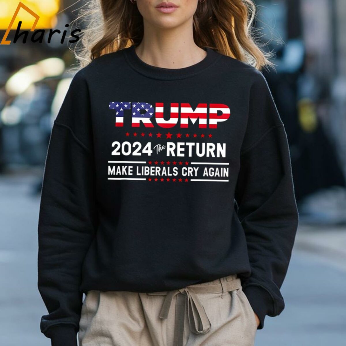 The Return Make Liberals Cry Again Trump 2024 T Shirt 3 Sweatshirt
