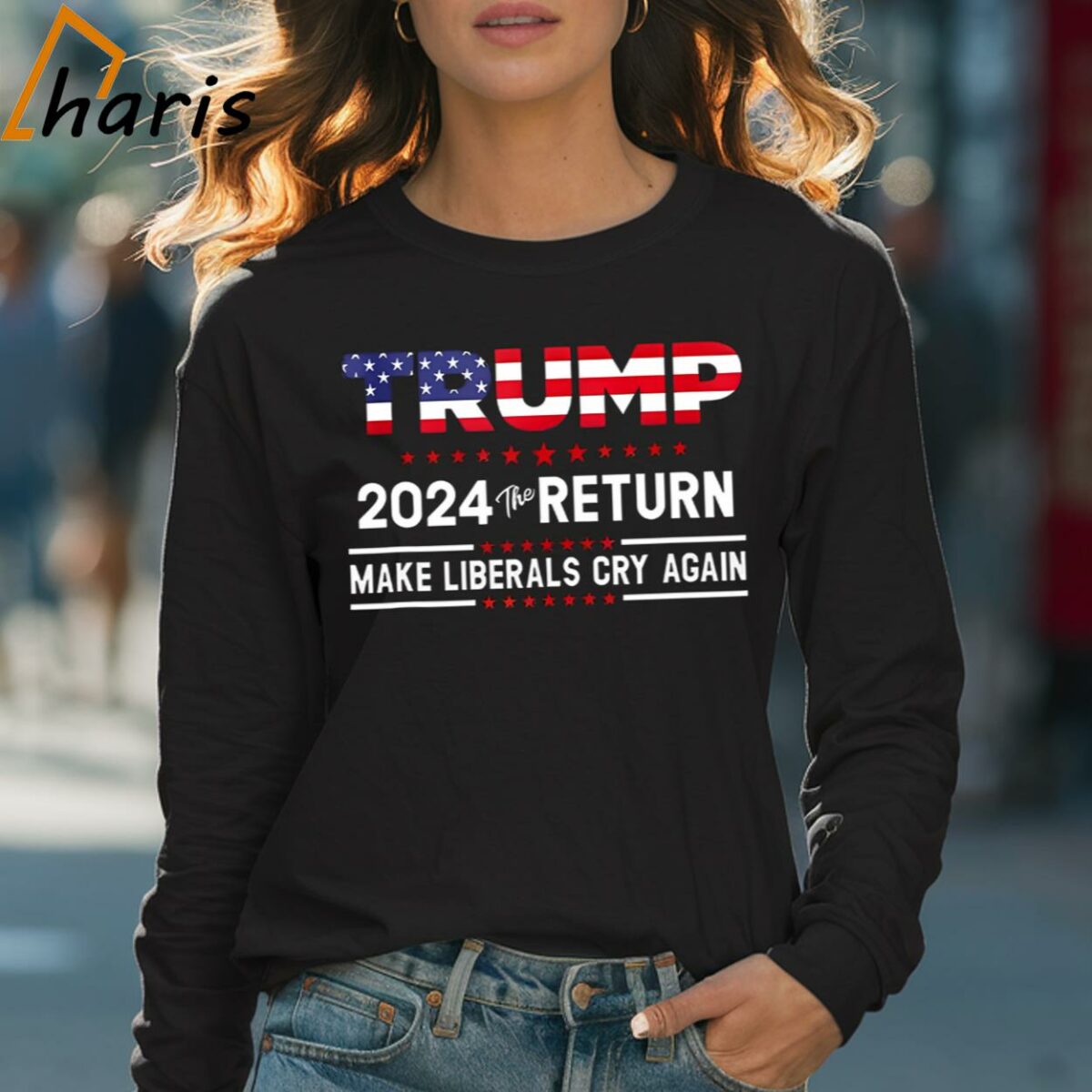 The Return Make Liberals Cry Again Trump 2024 T Shirt 4 Long sleeve shirt
