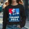 Trump 2024 Fck Your Feelings Shirt 3 Long sleeve shirt