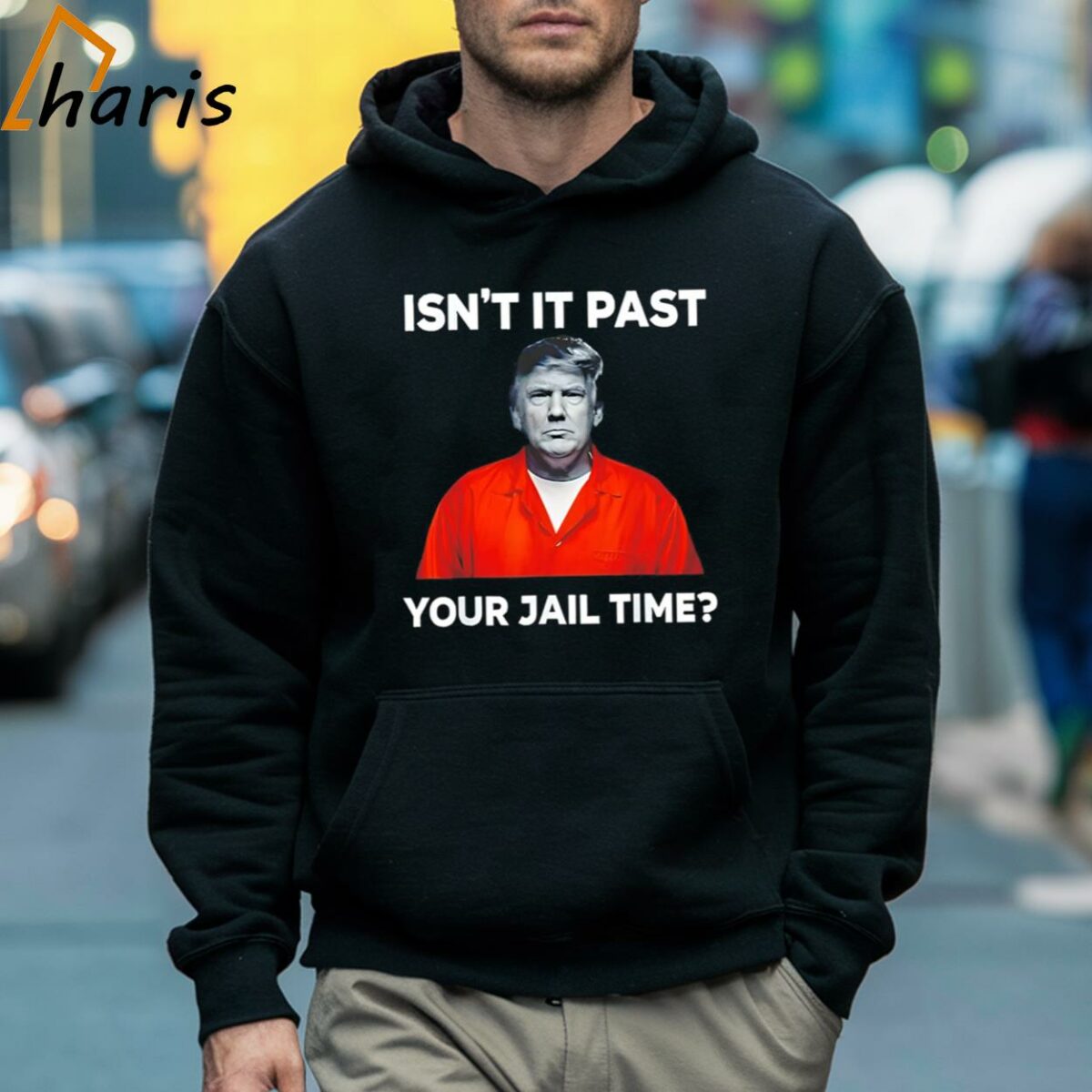 Trump Isnt It Past Your Jail Time Shirt 5 Hoodie