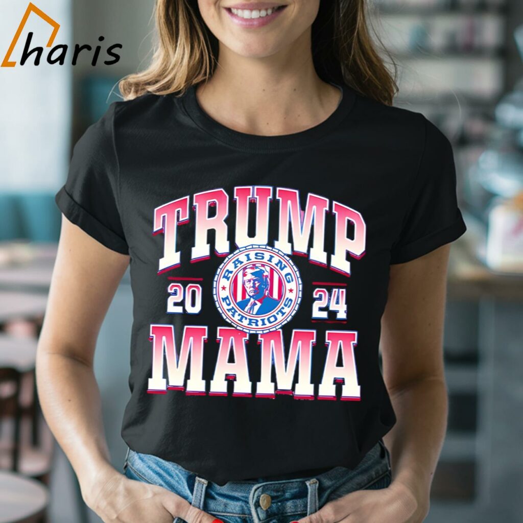 Trump Mama 2024 Raising Patriots Shirt
