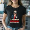 Trump Was Right About Everything Trump 2024 T Shirt 2 Shirt