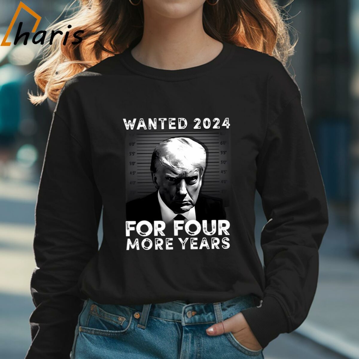Wanted 2024 For Four More Years Donal Trump Shirt 3 Long sleeve shirt