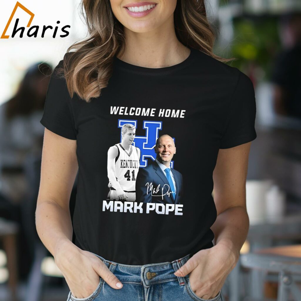 Welcome Home Mark Pope Kentucky Wildcats Signature Shirt