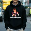 Whats Up Brother The Sketch Real Shirt 5 Hoodie