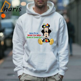 Why Fit In When you Were Born To Stand Out Mickey and Minnie Autism T Shirt 5 Hoodie
