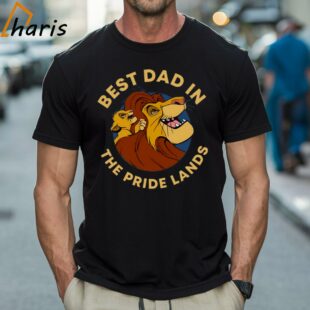 Best Dad In The Pride Lands Lion King Shirt Gift For Dad 1 Shirt