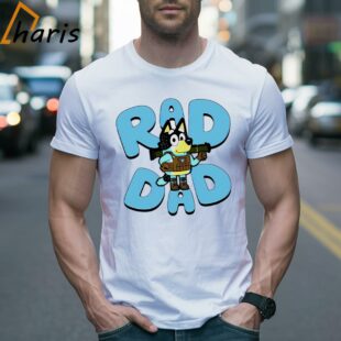 Bluey Bandit Heeler Rad Dad Shirts 2 Shirt