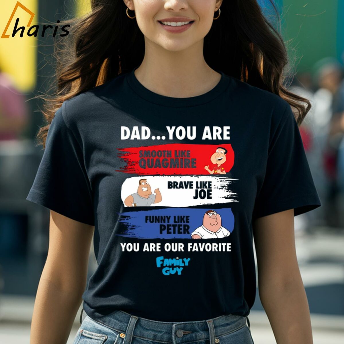 Dad You Are Smooth Like Quagmire Brave Like Joe Funny Like Peter You Are Our Favorite Family Guy Shirt 2 Shirt