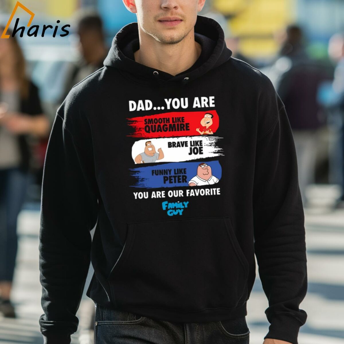 Dad You Are Smooth Like Quagmire Brave Like Joe Funny Like Peter You Are Our Favorite Family Guy Shirt 5 hoodie