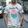 Daddy Peppa Pig Shirt Peppa Pig Family Gift 2 shirt