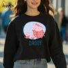 Daddy Pig Dad T shirt Fathers Day Gift For Dad 3 sweatshirt