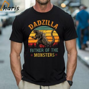 Dadzilla Father Of The Monsters T shirt 1 Shirt