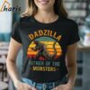 Dadzilla Father Of The Monsters T shirt 2 Shirt