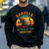 Dadzilla Father Of The Monsters T shirt 4 Sweatshirt