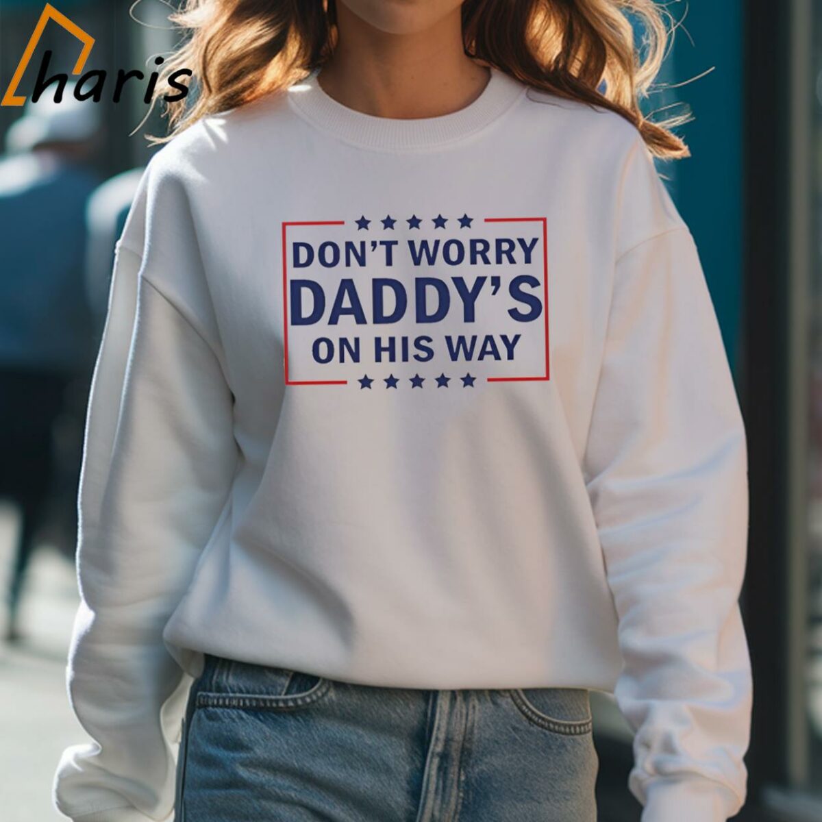Dont Worry Daddys On His Way T shirt 4 Sweatshirt