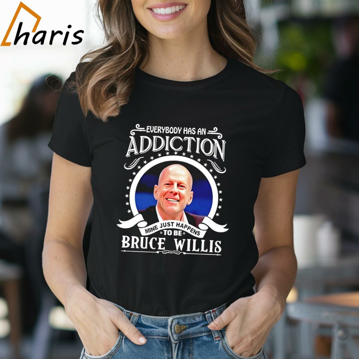 Everybody Has An Addiction Mine Just Happens To Be Bruce Willis Shirt 1 Shirt