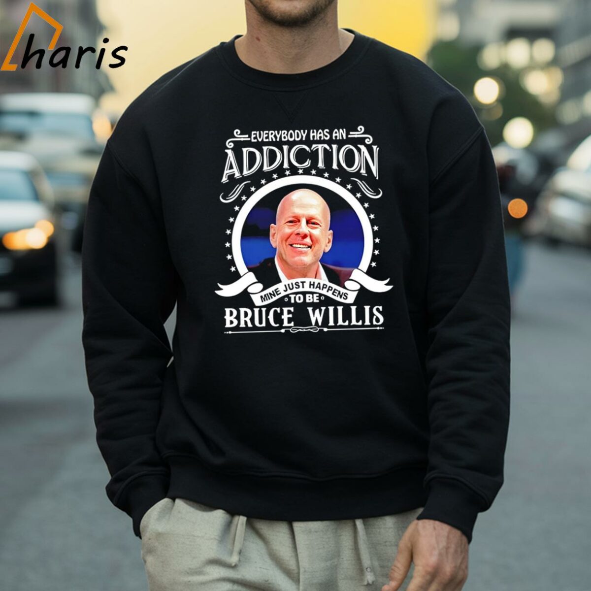 Everybody Has An Addiction Mine Just Happens To Be Bruce Willis Shirt 4 Sweatshirt
