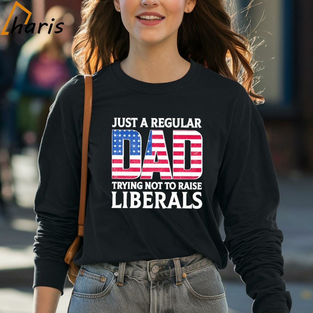 Fathers Day 2024 Just A Regular Dad Trying Not To Raise Liberals Shirt 4 long sleeve shirt