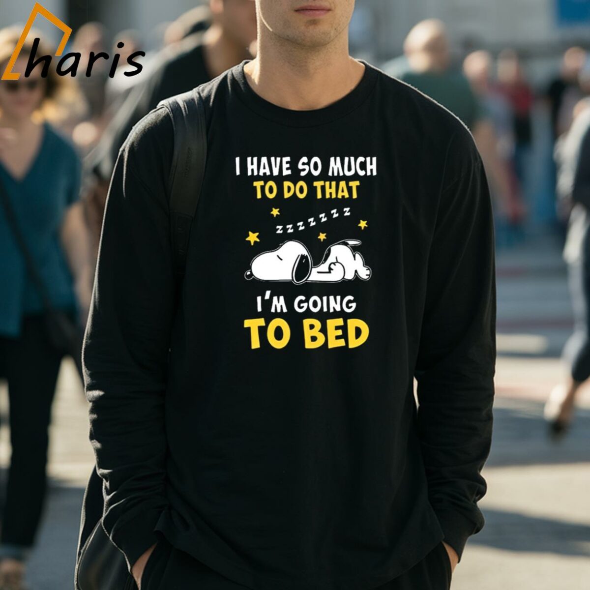 I Have So Much To Do That Im Going To Bed Snoopy Sleep Shirt 3 Long Sleeve Shirt