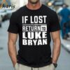 If Lost Please Return To Luke Bryan Shirt 1 Shirt