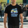 Its Not A Dad Bod Its A Father Figure Funny Bluey Shirt 1 shirt