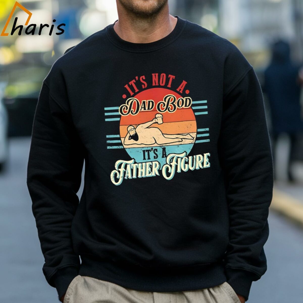 Its Not A Dad Bod Its A Father Figure Vintage T shirt 4 Sweatshirt
