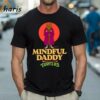 Mademark X Teenage Mutant Ninja Turtles Mindful Daddy Splinter Fathers Day Teenage Mutant Ninja Shirt 1 Shirt