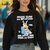 Magic Claw Shirt Bandit Heeler Bluey Dad Classic T shirt 3 sweatshirt