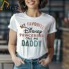 My Favorite Disney Princesses Call Me Daddy Shirt Fathers Day Gift 1 Shirt