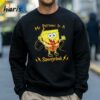 My Patronus Is A Spongebob Shirt 4 Sweatshirt