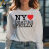 NY Loves Beating Philly Basketball Shirt 4 Long sleeve shirt
