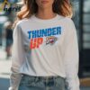 Oklahoma City Thunder Thunder Up Shirt 4 Long sleeve shirt
