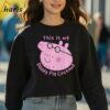 Peppa Pig This Is My Daddy Pig Costume Classic T shirt 3 sweatshirt