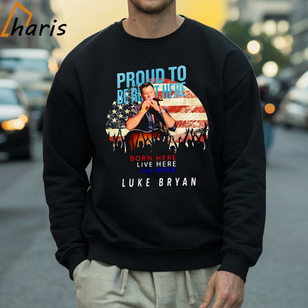 Proud To Born Here Live Here Die Here Luke Bryan American Flag Veteran Independence Day Shirt 4 Sweatshirt