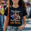 Real Women Love Country Music Smart Women Love The Luke Bryan Shirt 1 Shirt