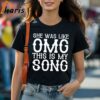 She Was Like Omg This Is My Song Luke Bryan Play It Again Country Music Song Lyrics Fan T shirt 1 Shirt