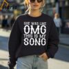 She Was Like Omg This Is My Song Luke Bryan Play It Again Country Music Song Lyrics Fan T shirt 4 Sweatshirt