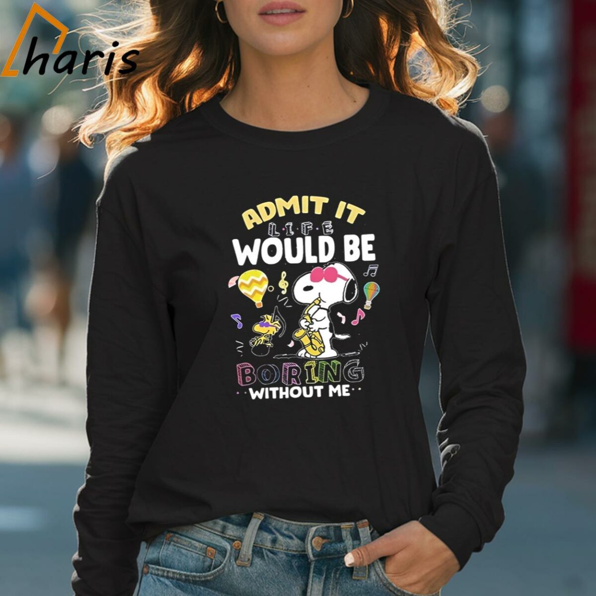Snoopy Admit It Life Would Be Boring Without Me T shirt 4 Long sleeve shirt