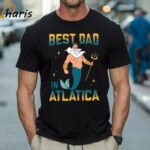 The Little Mermaid Best Dad In Atlatica Disney Dad Shirt 1 Shirt