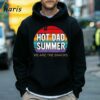 We Are The Snacks Hot Dad Summer T shirt 5 Hoodie