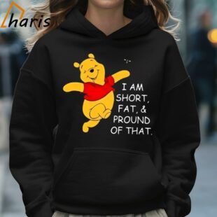 Winnie the pooh I Am Short Fat And Proud Of That Cartoon Shirt 5 Hoodie