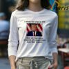 Donald Trump I Went On Trial In Ny And All I Got Was A Bunch Of Convictions And This T shirt 4 Long sleeve Shirt